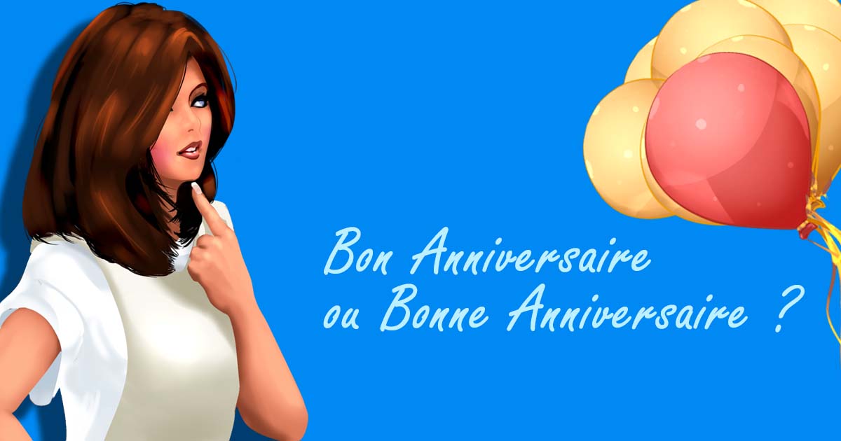 Bon Anniversaire Ou Bonne Anniversaire Beingso